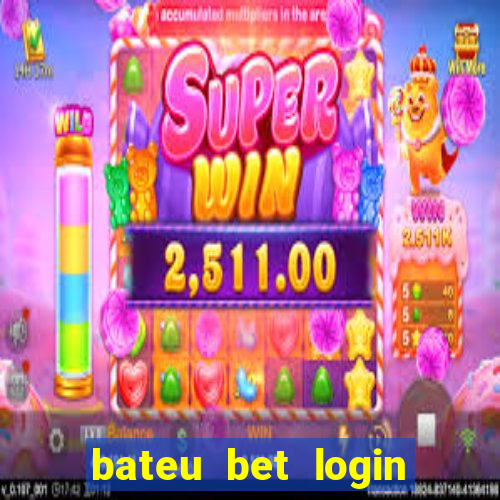 bateu bet login entrar na minha conta